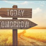 Do not spoil the day for tomorrow