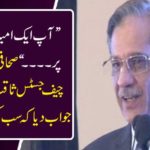 "When you say a candidate .... "Chief Justice Saqib Nisar on the question of the journalist answered that all the surprises lost