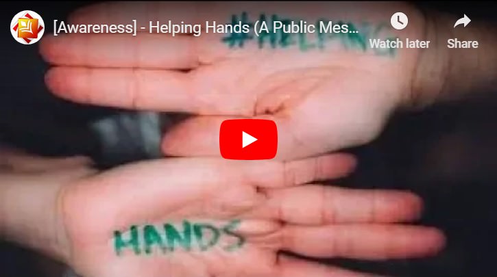 Awareness - Helping Hands (A Public Message)