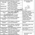 Fauji Foundation Jobs 2019 for Medical Staff & Specialists at Fauji Foundations Hospitals (Multiple Cities)