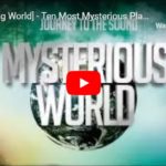 Ten Most Mysterious Places of the World