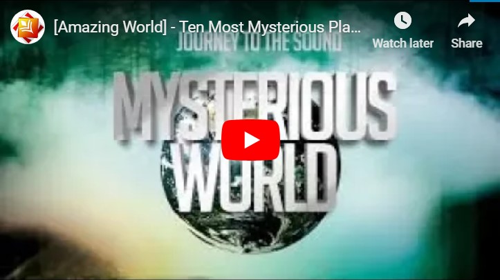 Ten Most Mysterious Places of the World