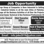 A, LARGE, GROUP, OF, COMPANIES, SETING, UP, ITS, INDUSTRIAL, ESTATES, BUSINESS, IN, ALL, CITIES, OF,PAKISTAN, REQUIRED, DIRECTOR, GENERAL, FOR ENGINEERING, AND, CONSTRUCTIONS, PROJECT DIRECTOR FINANCE & ACCOUNTCS, CEO, DIRECTOR, GENERAL, HEALTH CARE, HEAD OF DEPARTMENT, EX-GOVT, OFFICER, BANKERS