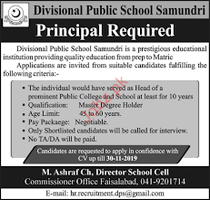 Principal,–,Administration Posted:,25,Nov,2019,08:40,PM,PST Job,Description Principal Divisional,Public,School,Samundri,is,a,prestigious,educational,institution,providing,quality,education,from,prep,to,Matric Applications,are,invited,from,suitable,candidates,fulfilling,the,following,criteria: The,individual,would,have,served,as,Head,of,a,prominent,Public,College,and,School,at,least,for,10,years