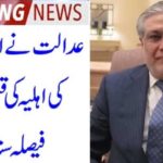 court, decision, announced, about, wife, of, Ishaq Dar, property